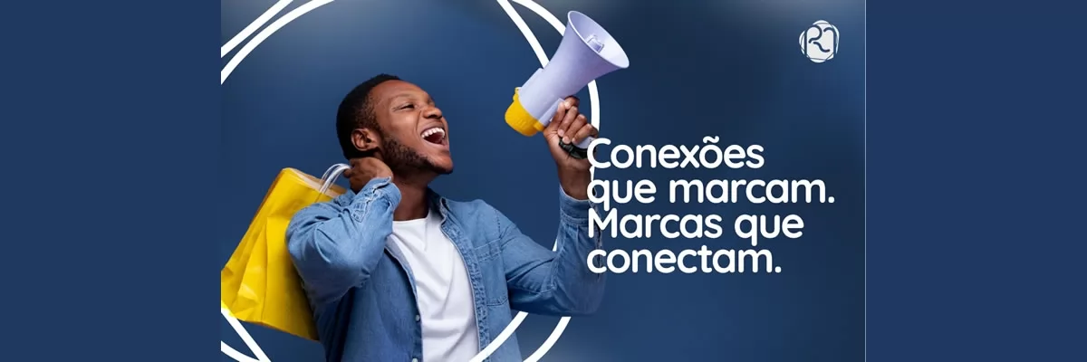 Conexões que marcam, MArcas que conectam.